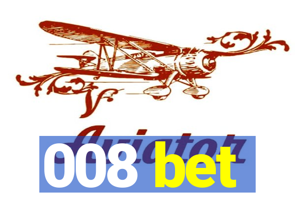 008 bet